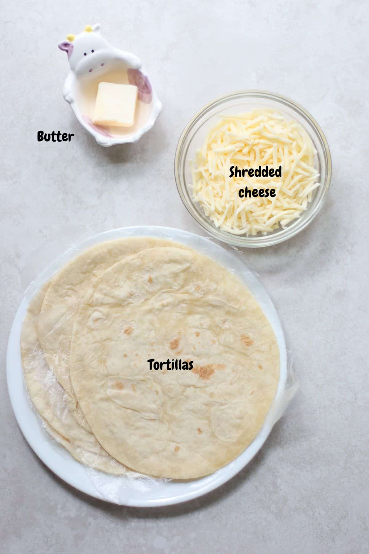 tortilla, cheese, and butter.