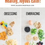 junk foods on the left labeled obsessing and nutritious foods with a cookie and crackers on the right under embracing